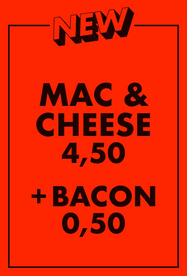 NEW! Mac & Cheese 4,50€ + Bacon 0,50 €
